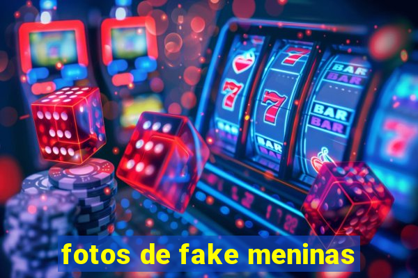 fotos de fake meninas